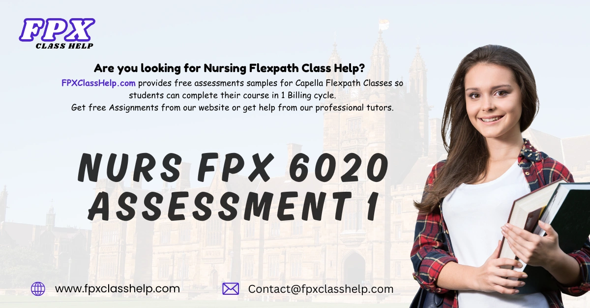 NURS FPX 6020 Assessment 1